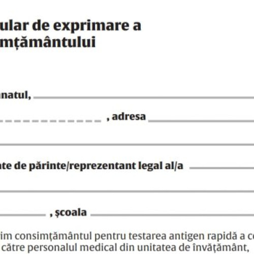 Ministerul Sănătății recomandă părinților să aducă formularul de consimțământ tipărit și semnat, pentru testarea copiilor la școală. Este necesar ca formularul să fie adus din prima zi de școală.